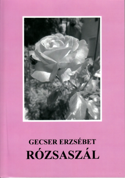 Gecser Erzsébet: Rózsaszál